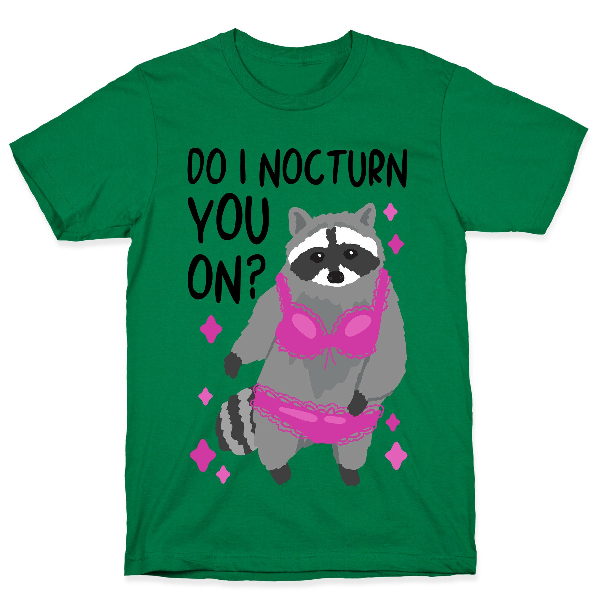 Do I Nocturn You On? Raccoon  T-Shirt