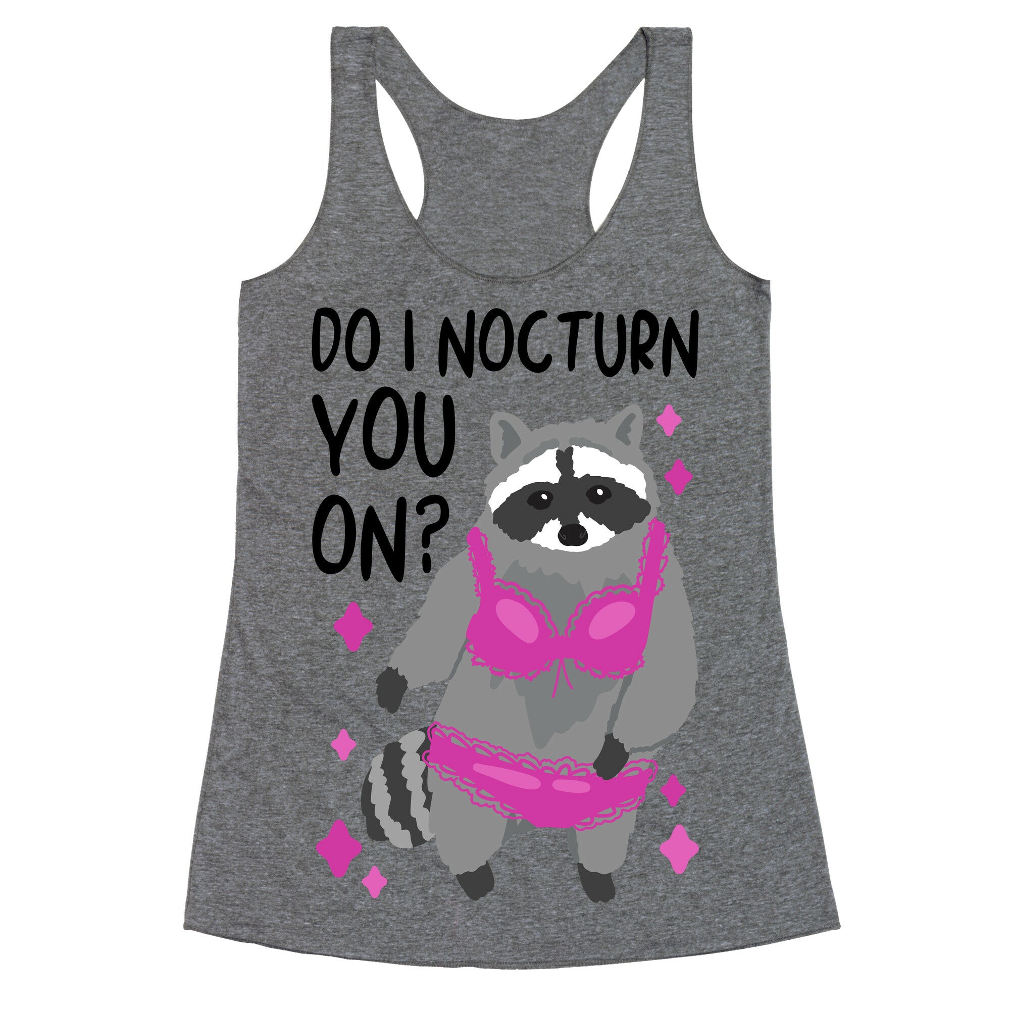 Do I Nocturn You On? Raccoon  Racerback Tank