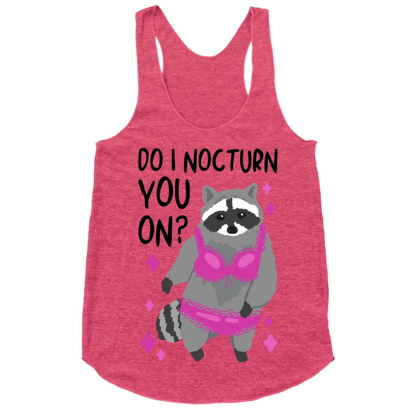Do I Nocturn You On? Raccoon  Racerback Tank