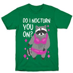 Do I Nocturn You On? Raccoon  T-Shirt