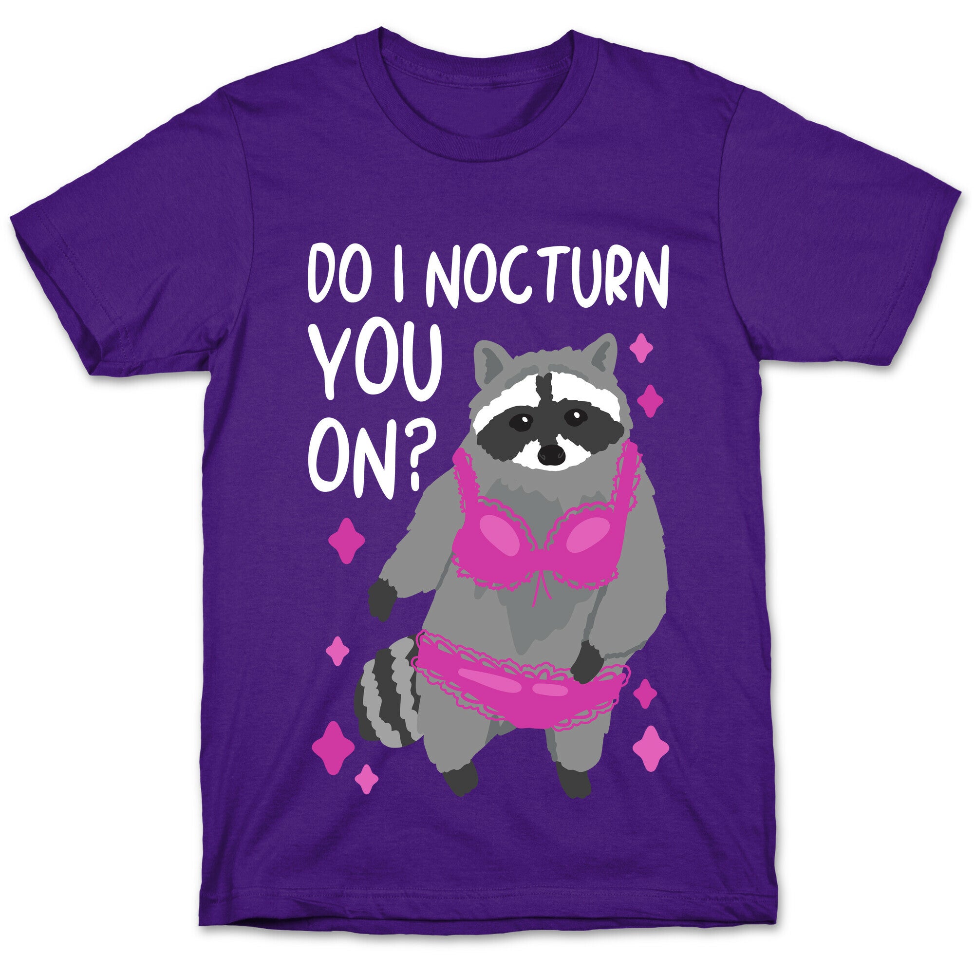 Do I Nocturn You On? Raccoon  T-Shirt
