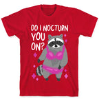 Do I Nocturn You On? Raccoon  T-Shirt
