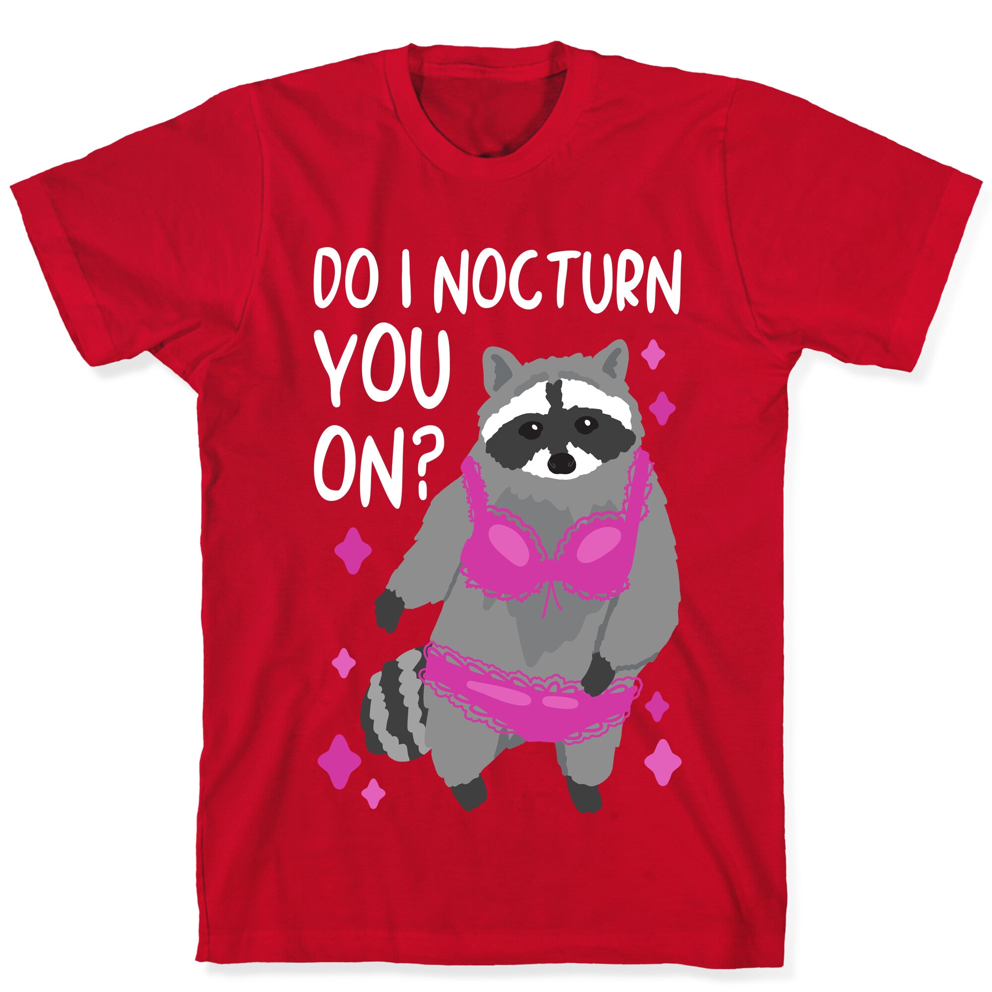 Do I Nocturn You On? Raccoon  T-Shirt
