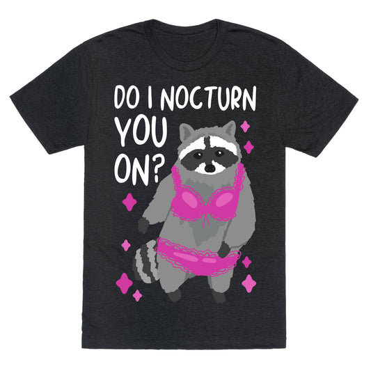 Do I Nocturn You On? Raccoon  Unisex Triblend Tee