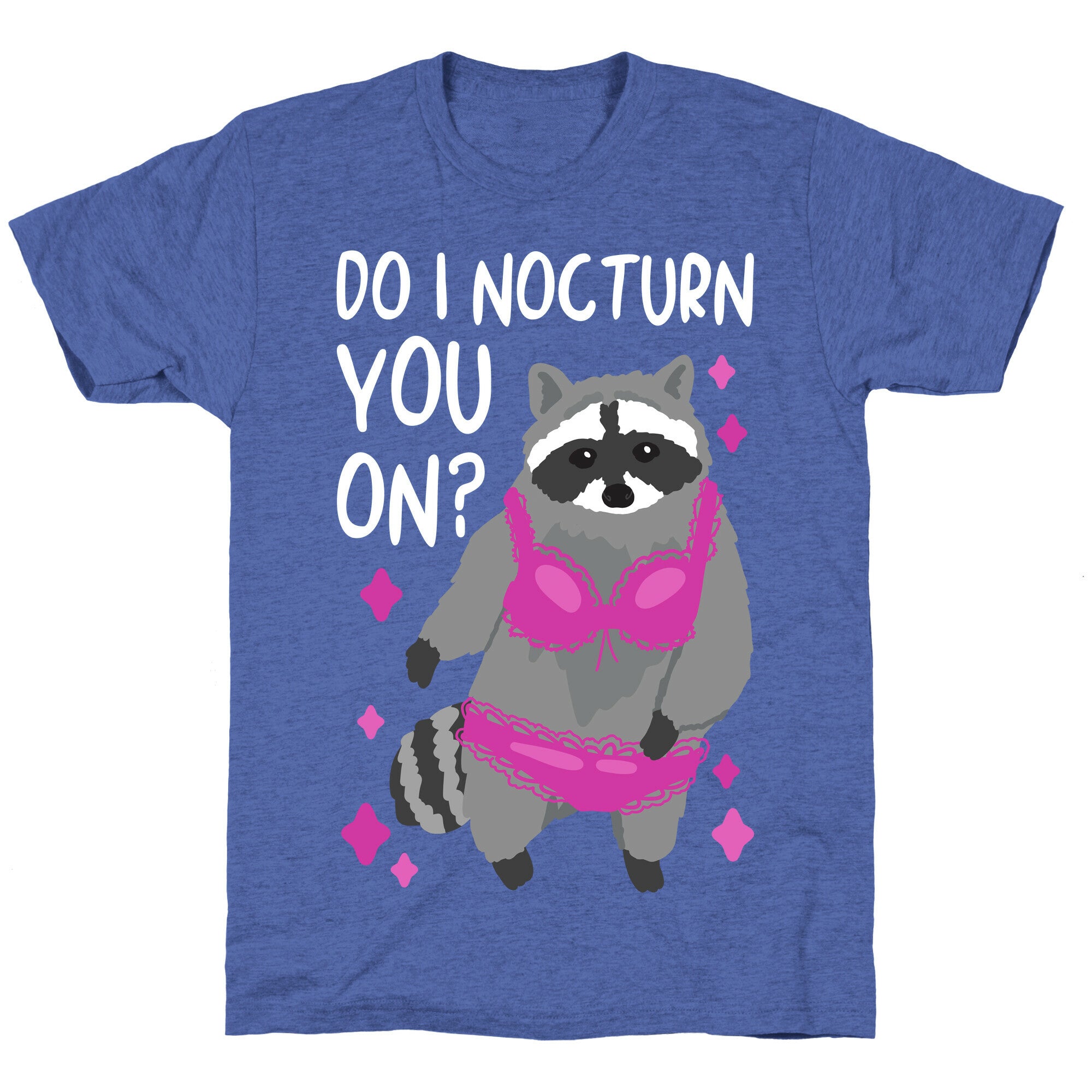 Do I Nocturn You On? Raccoon  Unisex Triblend Tee