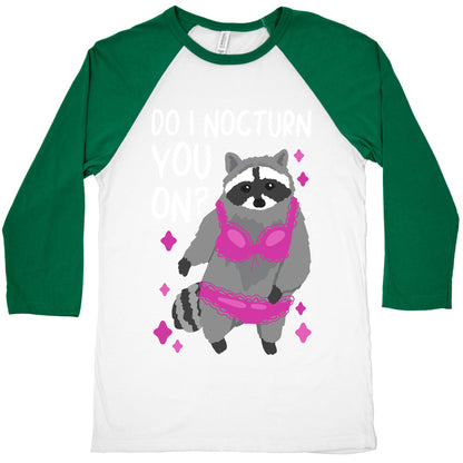 Do I Nocturn You On? Raccoon  Baseball Tee