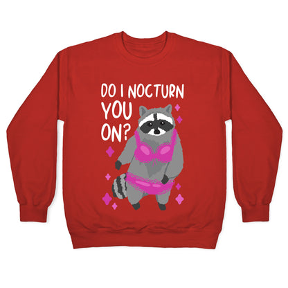 Do I Nocturn You On? Raccoon Crewneck Sweatshirt