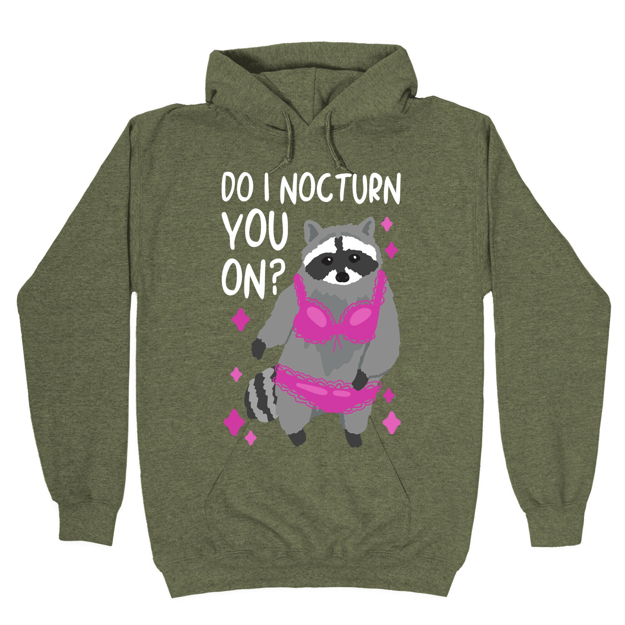 Do I Nocturn You On? Raccoon Hoodie