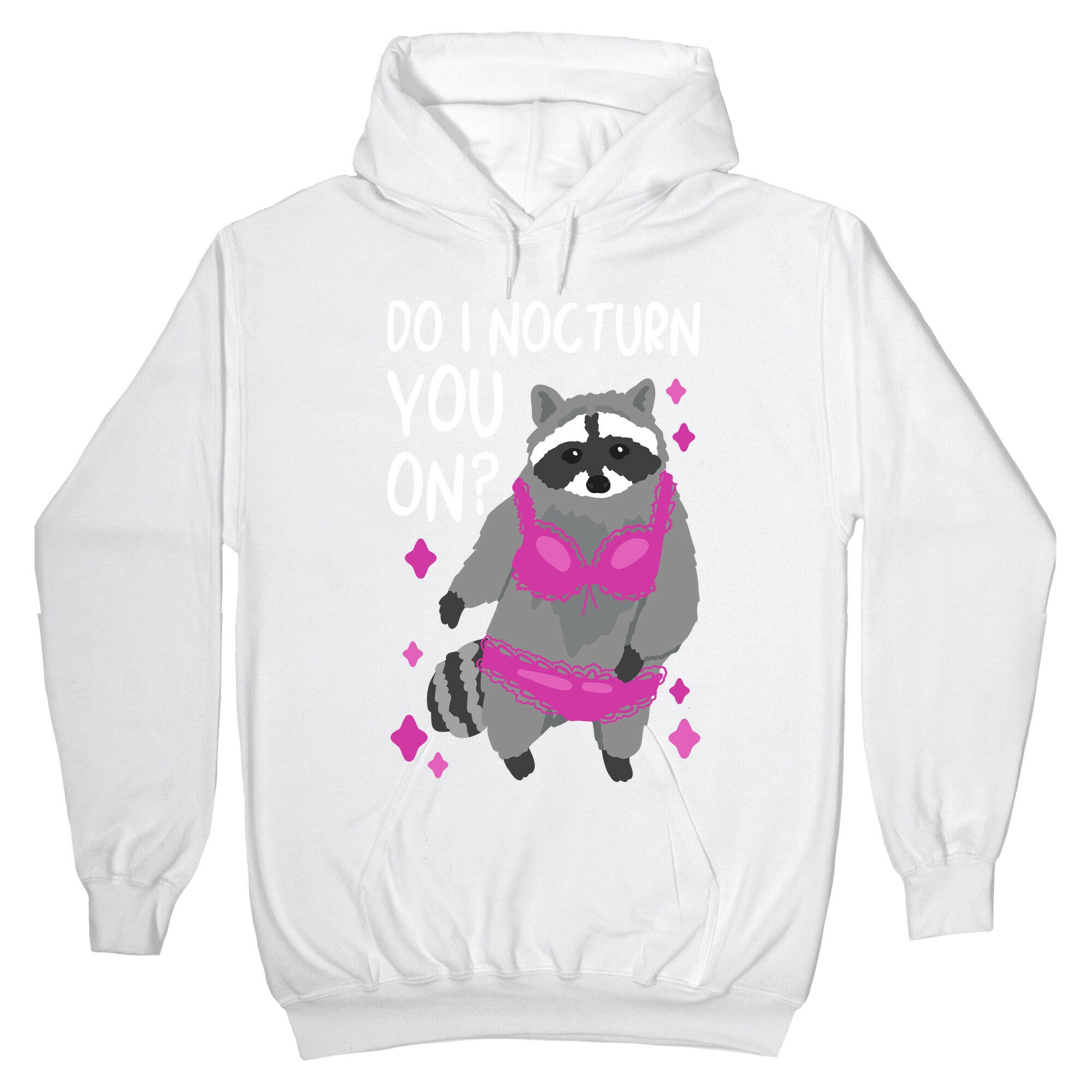 Do I Nocturn You On? Raccoon Hoodie