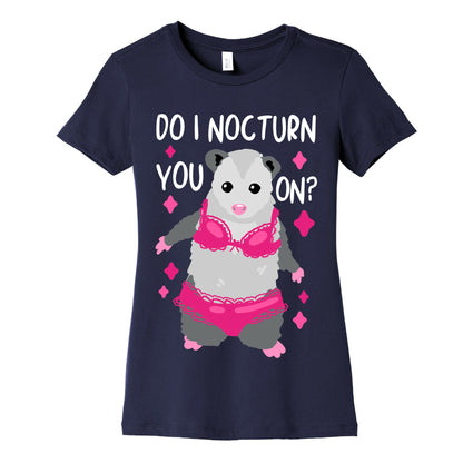 Do I Nocturn You On? Opossum Women's Cotton Tee