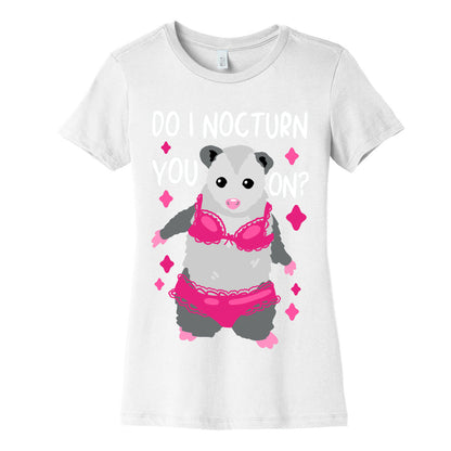 Do I Nocturn You On? Opossum Women's Cotton Tee