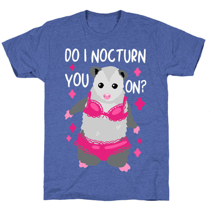 Do I Nocturn You On? Opossum Unisex Triblend Tee