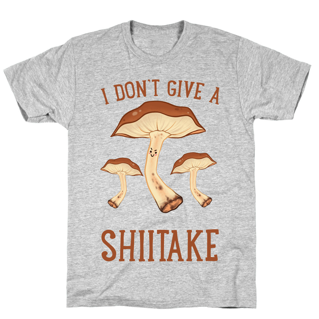 I Don't Give A Shiitake T-Shirt