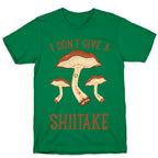 I Don't Give A Shiitake T-Shirt
