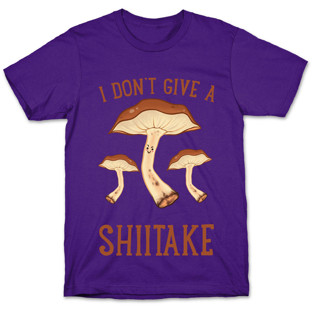 I Don't Give A Shiitake T-Shirt
