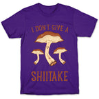 I Don't Give A Shiitake T-Shirt