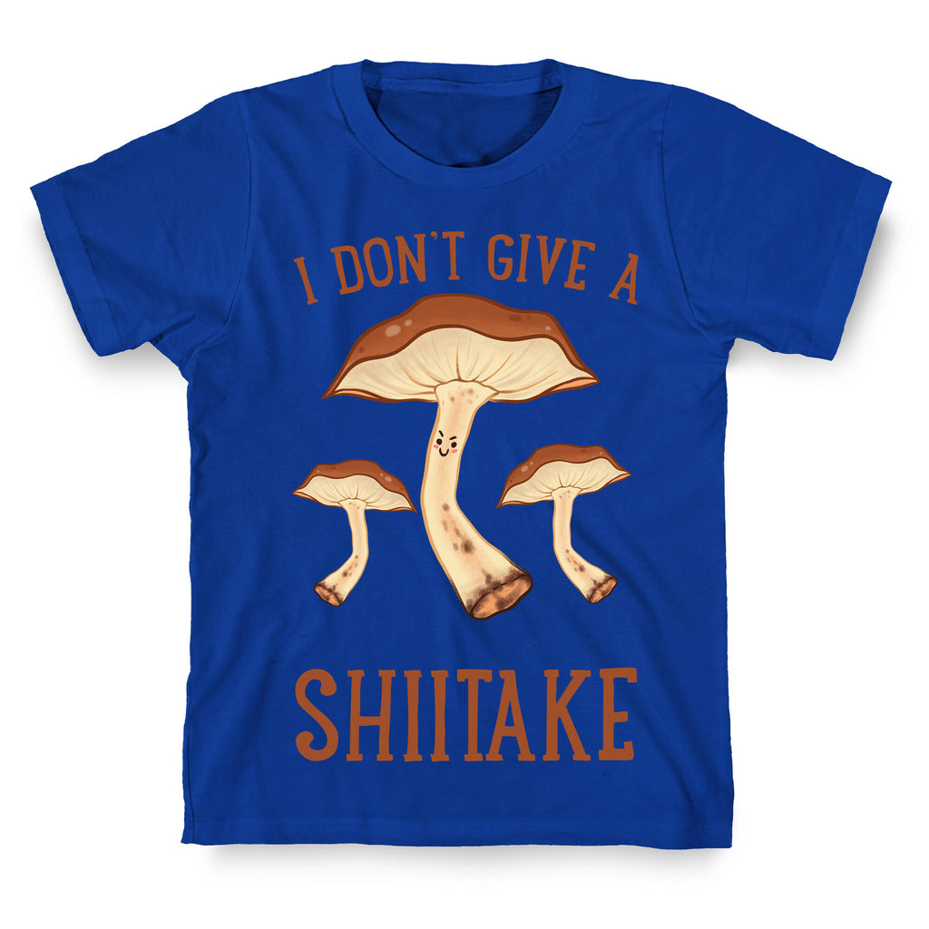 I Don't Give A Shiitake T-Shirt