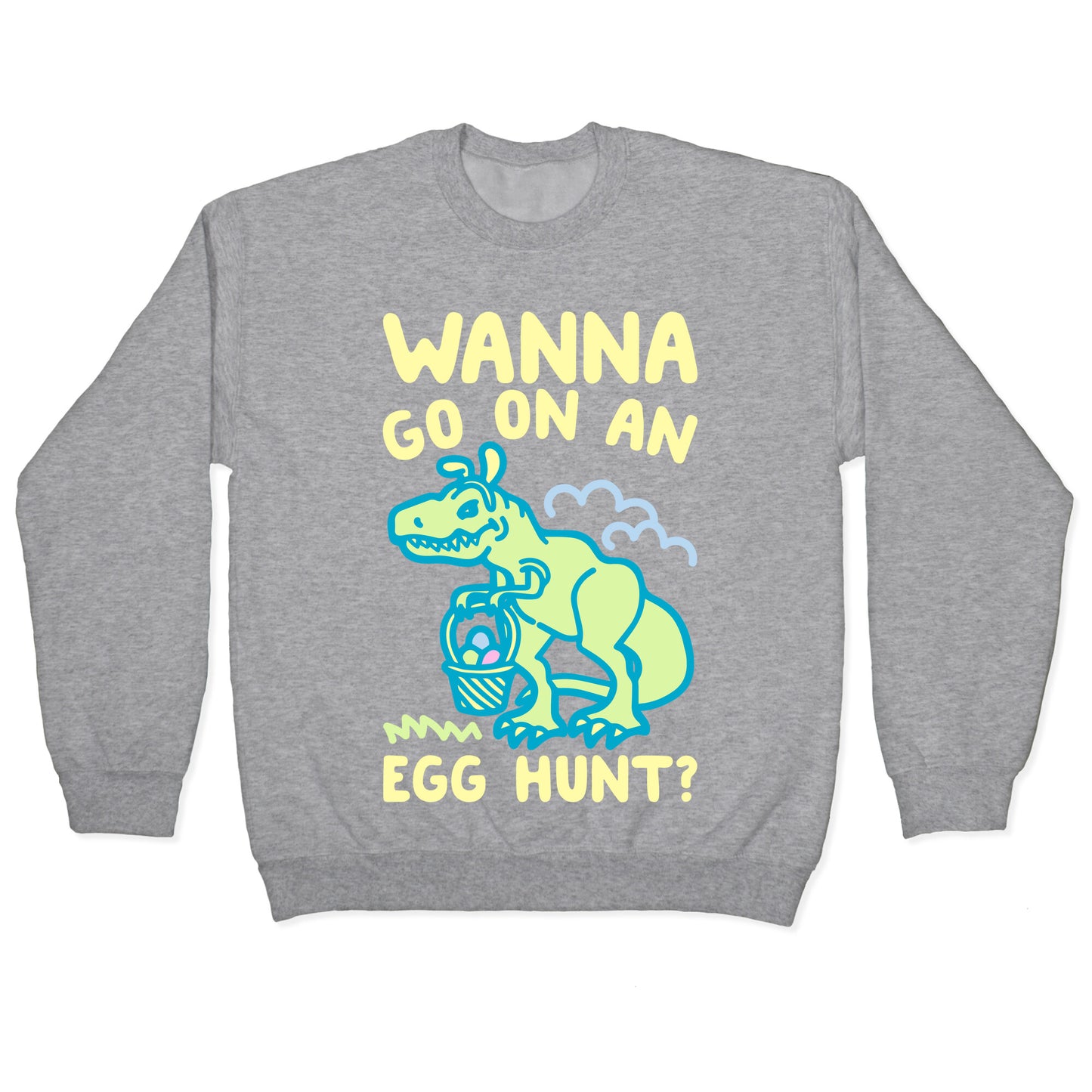 Wanna Go On An Egg Hunt T-Rex White Print Crewneck Sweatshirt