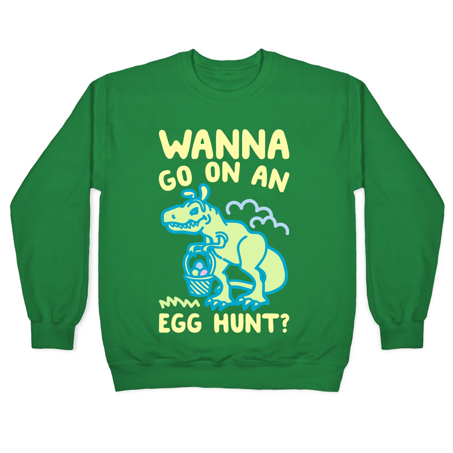 Wanna Go On An Egg Hunt T-Rex White Print Crewneck Sweatshirt