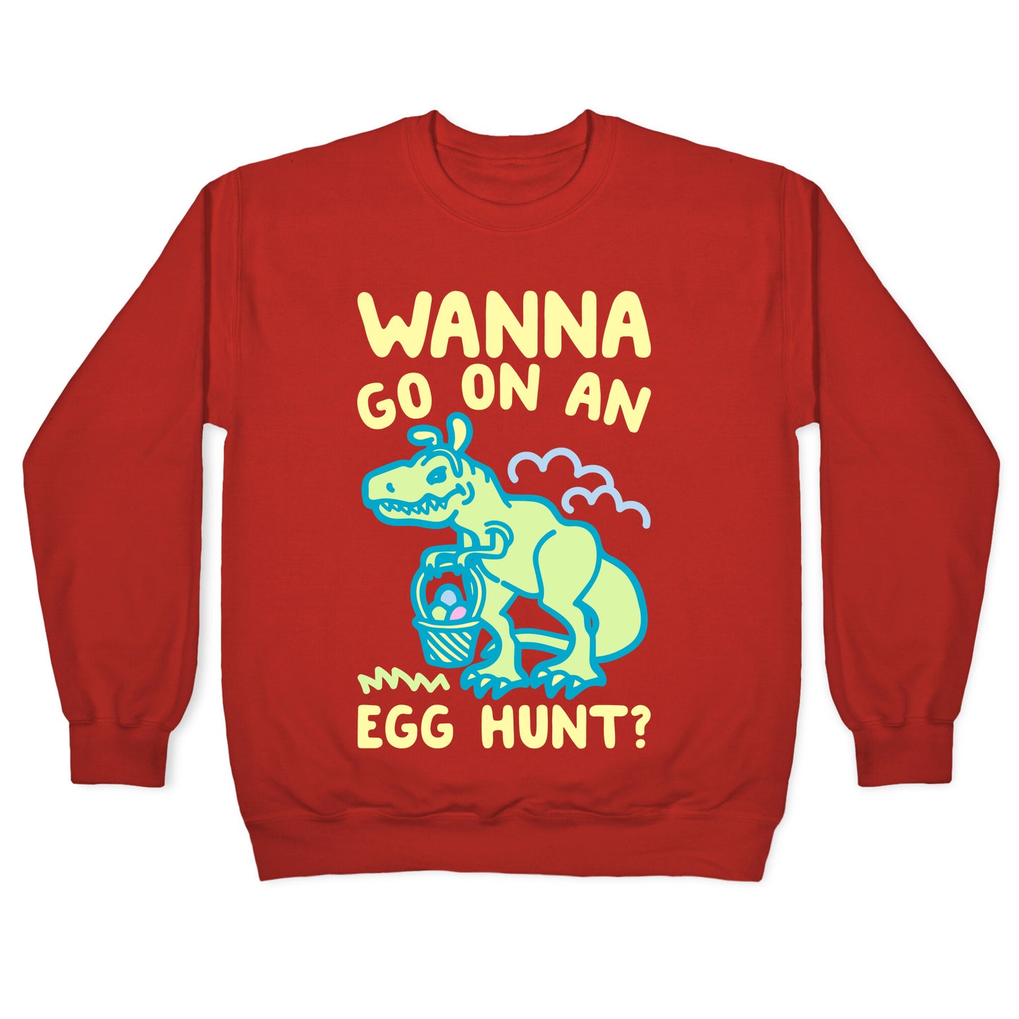 Wanna Go On An Egg Hunt T-Rex White Print Crewneck Sweatshirt