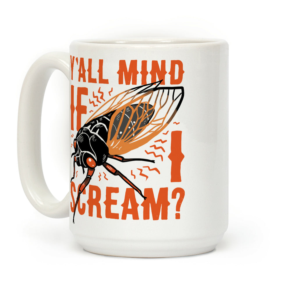 Y'all Mind If I Scream? Cicada Coffee Mug
