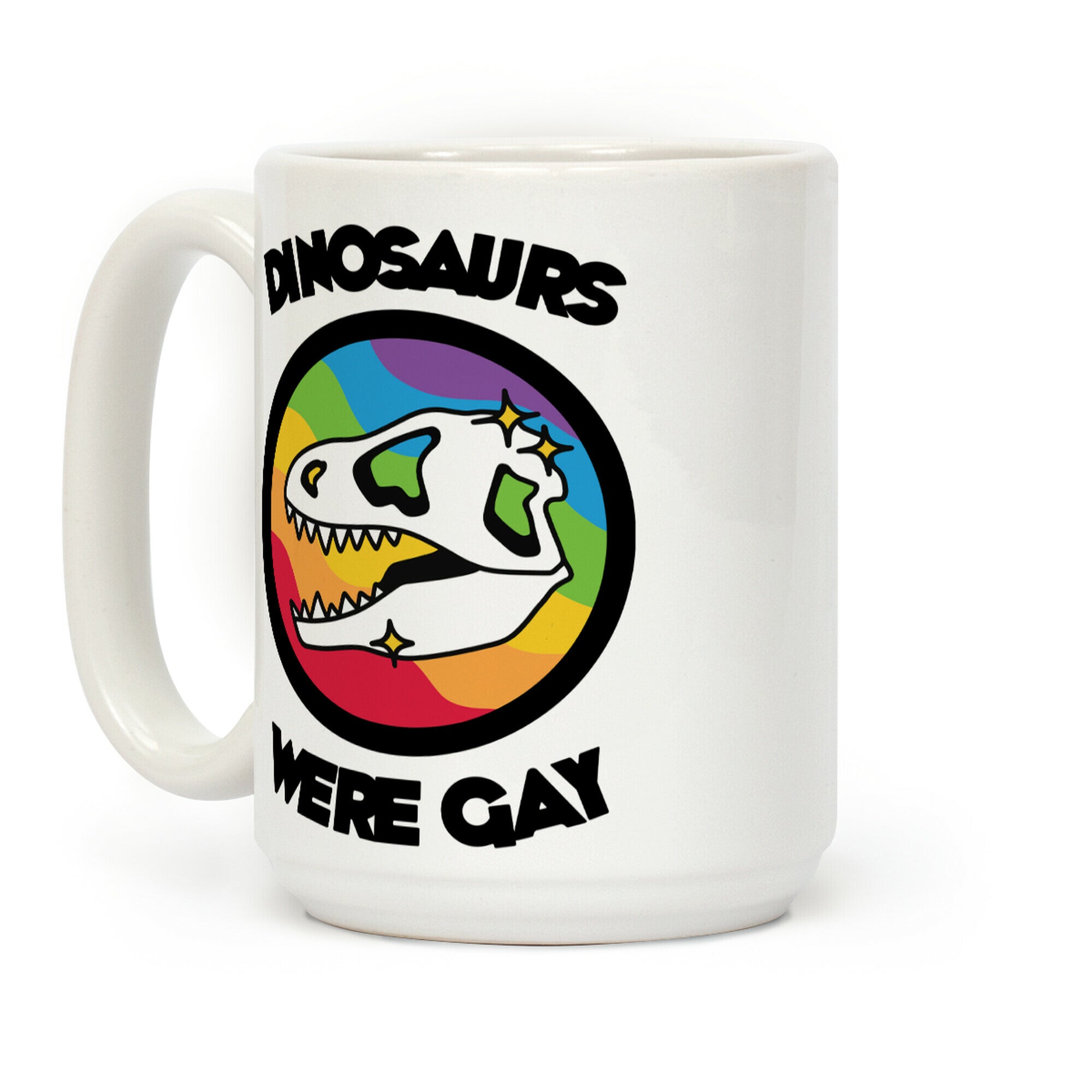 Dinosaurs Were Gay Coffee Mug