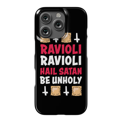 Ravioli Ravioli, Hail Stan, Be Unholy Phone Case