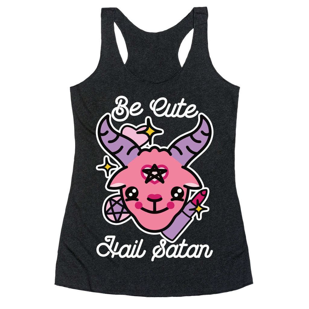 Be Cute, Hail Satan Racerback Tank