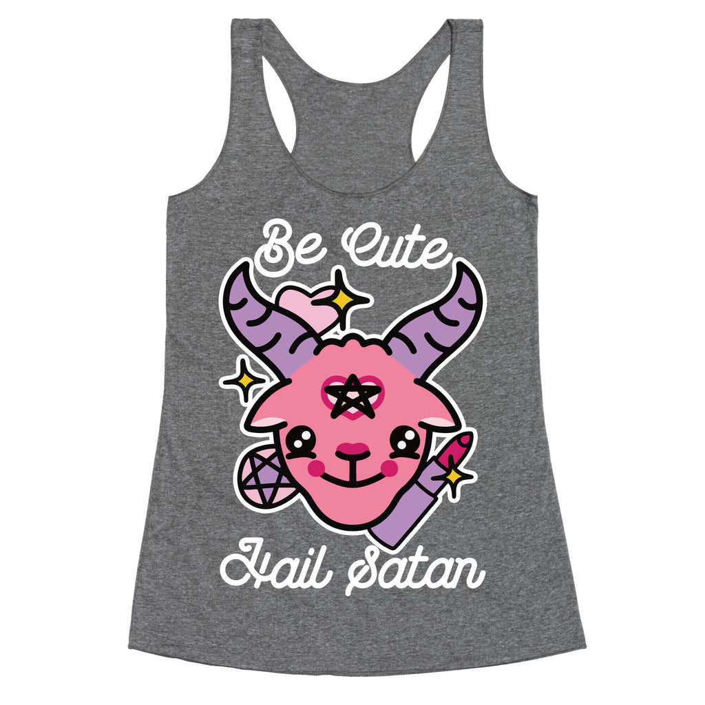 Be Cute, Hail Satan Racerback Tank