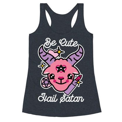 Be Cute, Hail Satan Racerback Tank