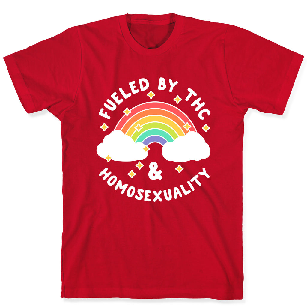 Fueled By THC & Homosexuality T-Shirt