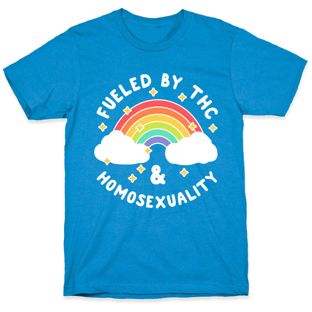 Fueled By THC & Homosexuality T-Shirt