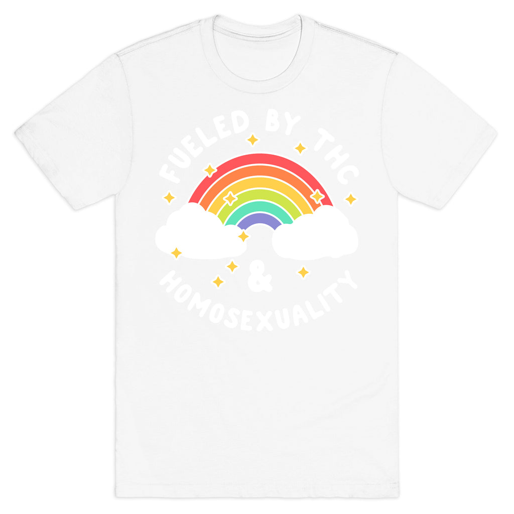 Fueled By THC & Homosexuality T-Shirt
