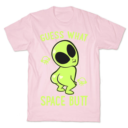 Guess What Space Butt T-Shirt