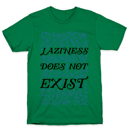Laziness Does Not Exist T-Shirt