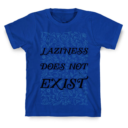Laziness Does Not Exist T-Shirt