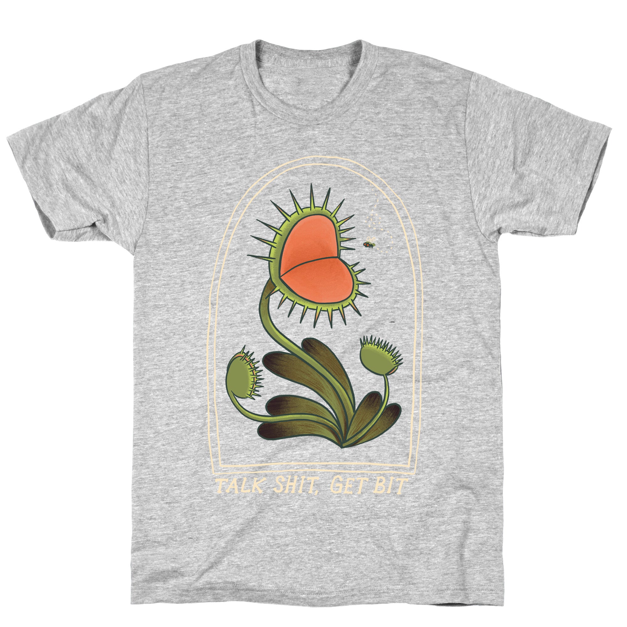 Talk Shit, Get Bit Venus Flytrap  T-Shirt