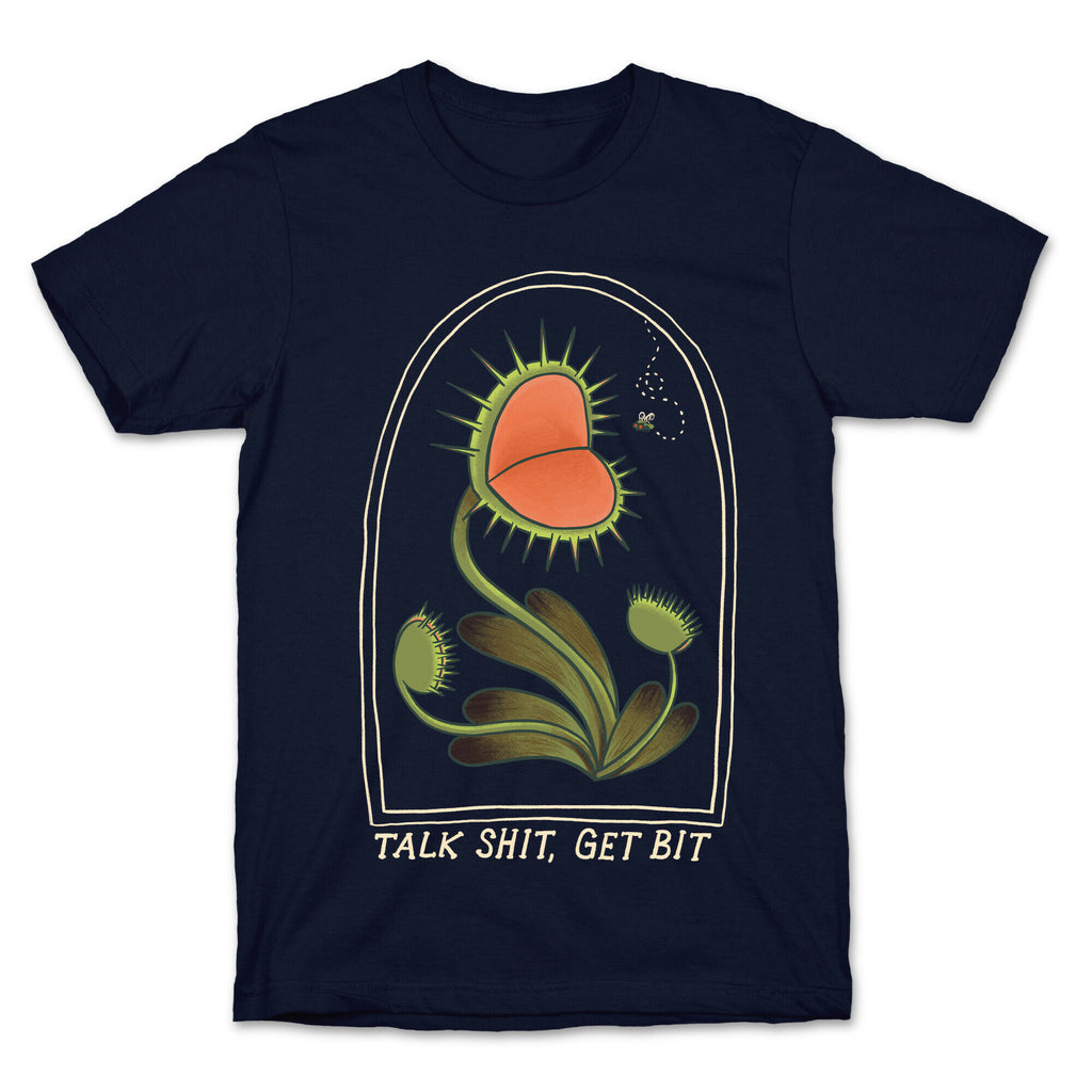 Talk Shit, Get Bit Venus Flytrap  T-Shirt