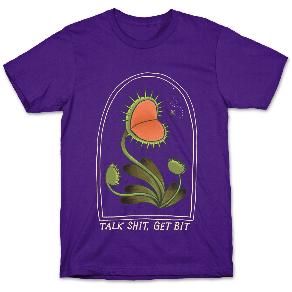 Talk Shit, Get Bit Venus Flytrap  T-Shirt