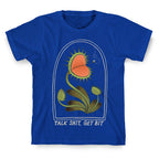 Talk Shit, Get Bit Venus Flytrap  T-Shirt