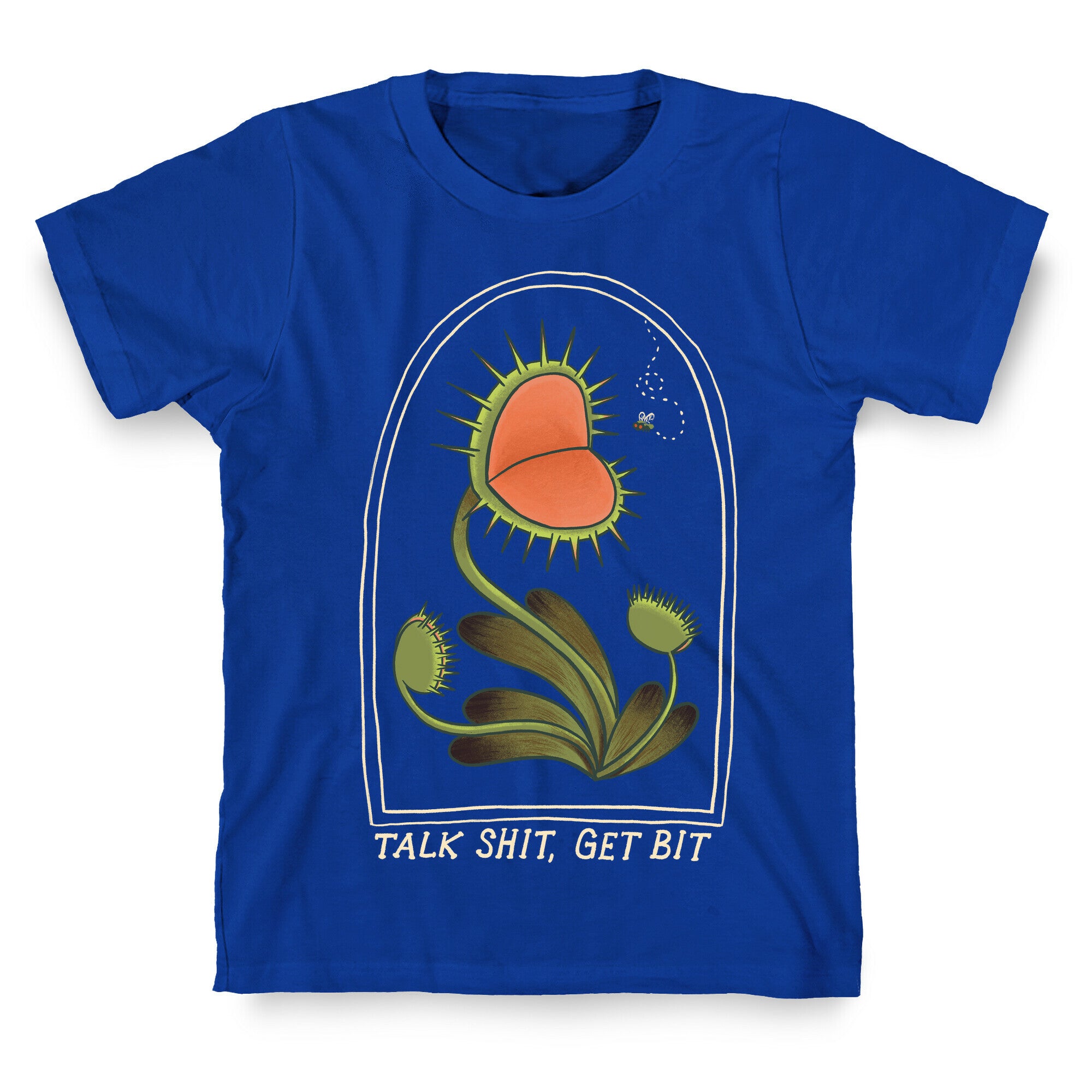 Talk Shit, Get Bit Venus Flytrap  T-Shirt