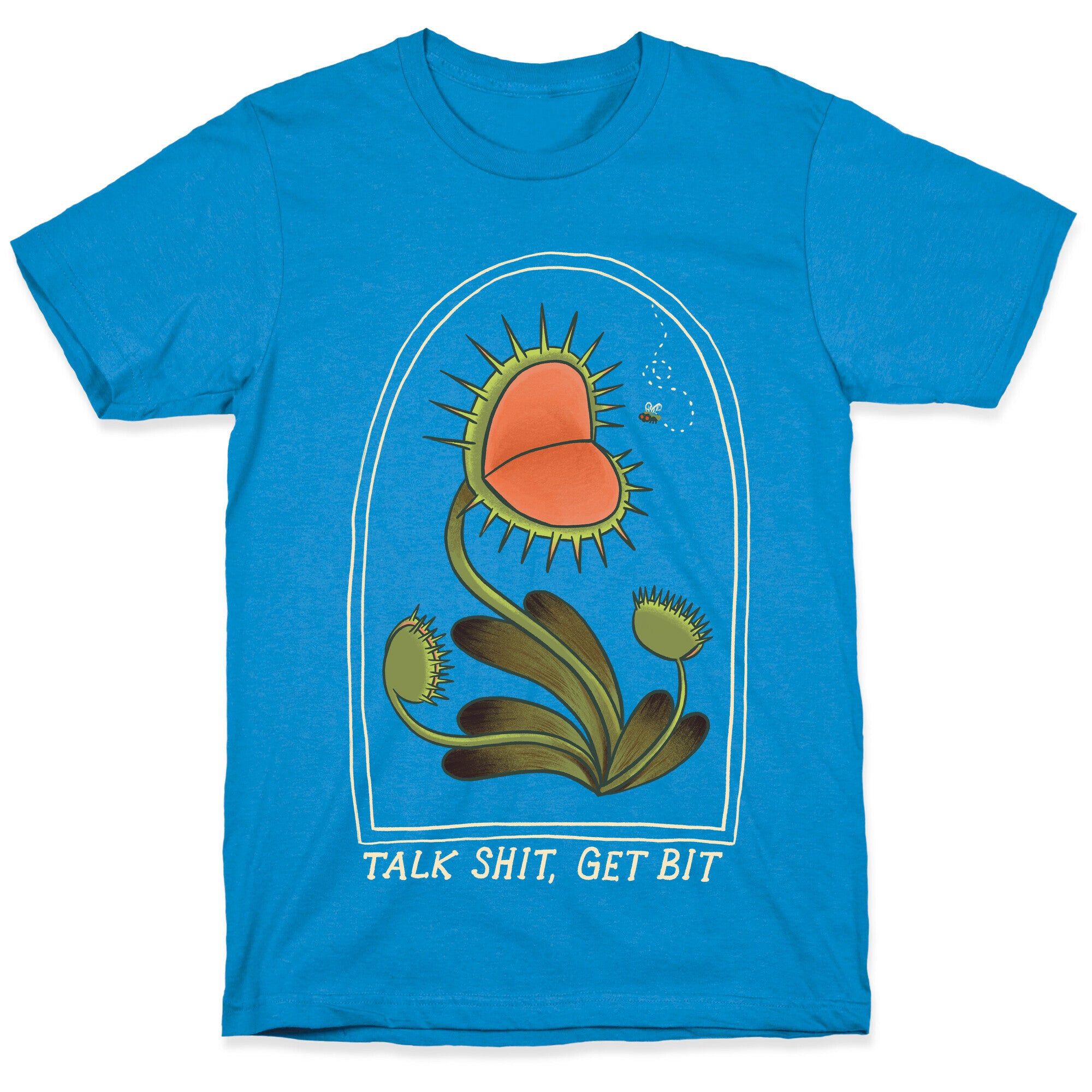 Talk Shit, Get Bit Venus Flytrap  T-Shirt