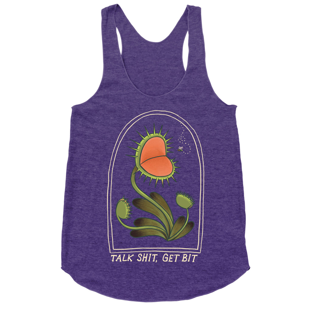 Talk Shit, Get Bit Venus Flytrap  Racerback Tank