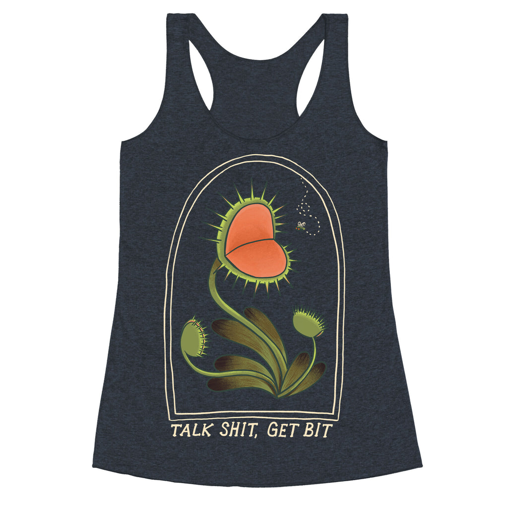 Talk Shit, Get Bit Venus Flytrap  Racerback Tank