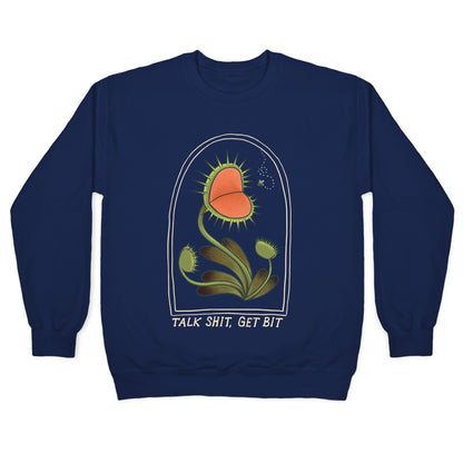 Talk Shit, Get Bit Venus Flytrap Crewneck Sweatshirt