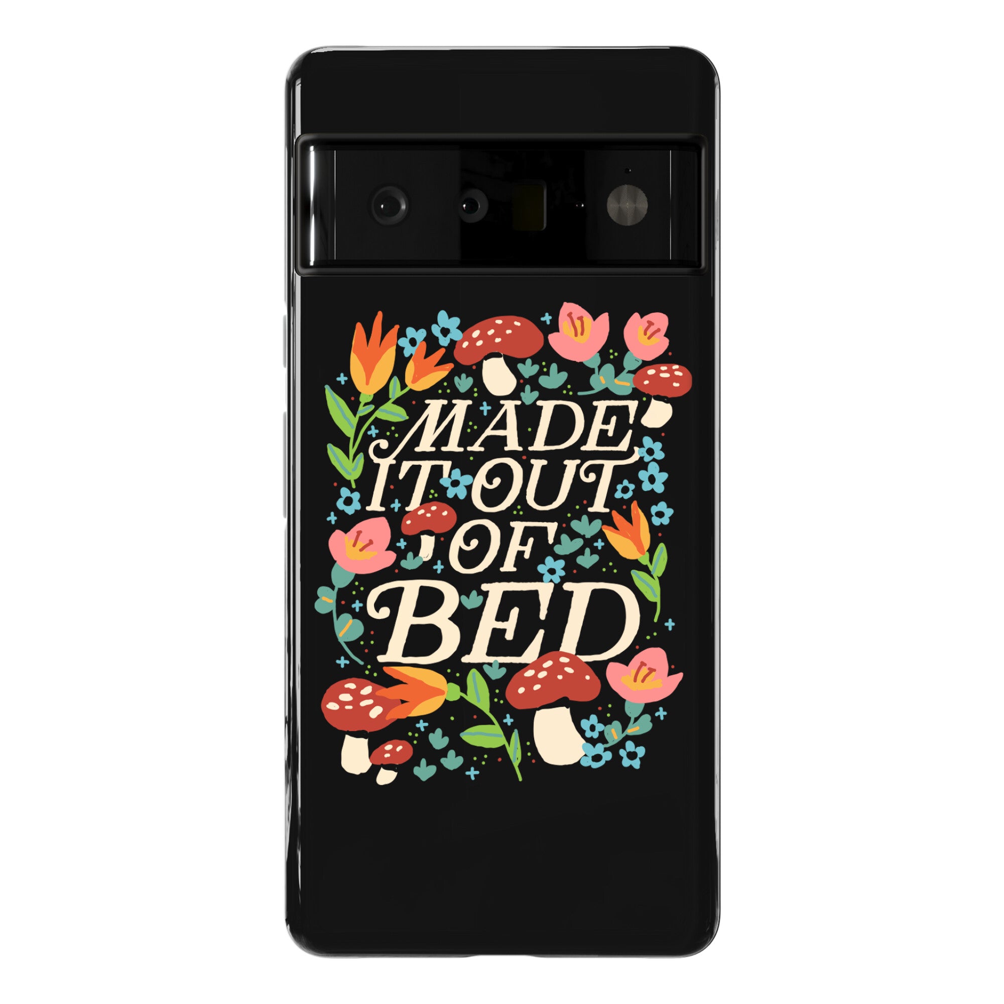 Made It Out Of Bed (Floral) Phone Case