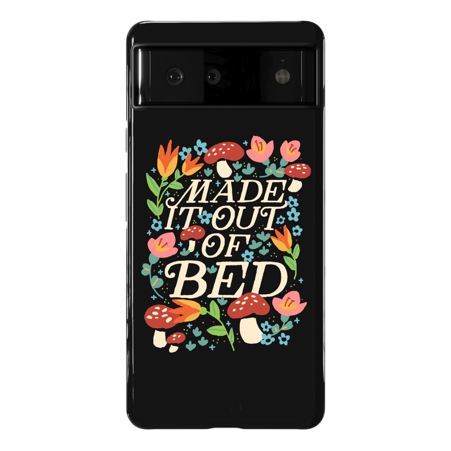 Made It Out Of Bed (Floral) Phone Case