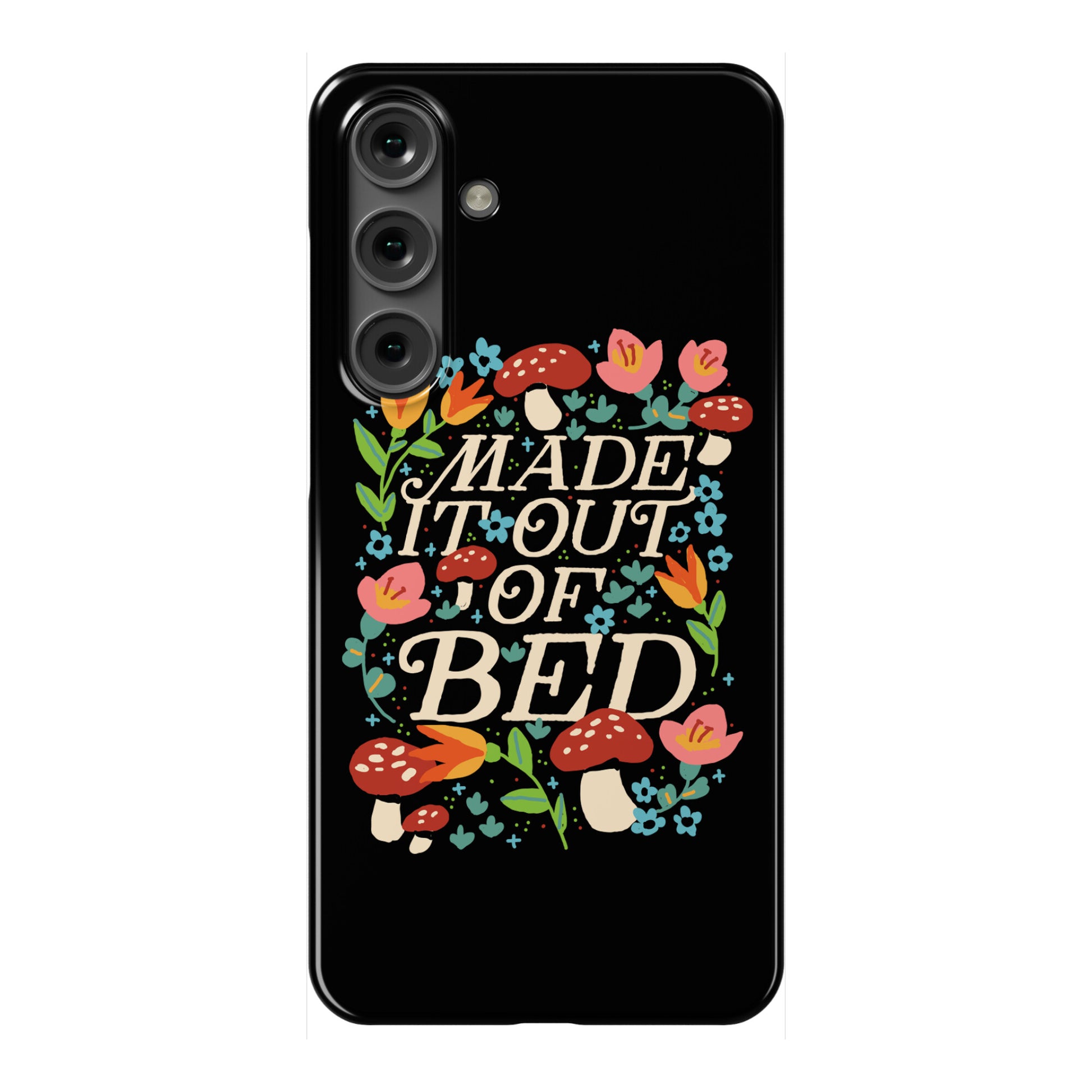 Made It Out Of Bed (Floral) Phone Case