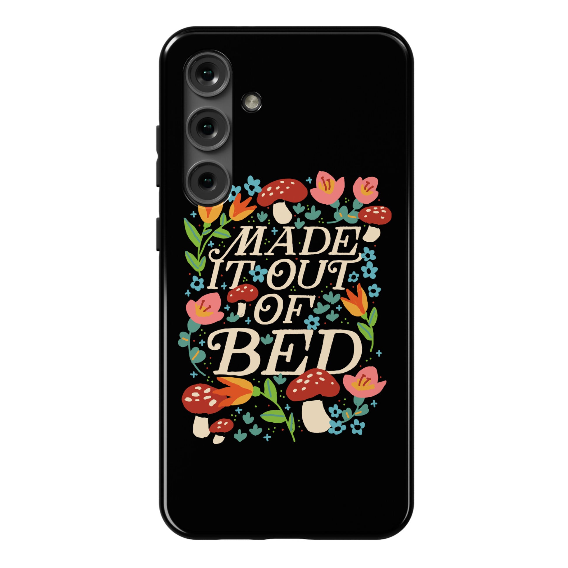 Made It Out Of Bed (Floral) Phone Case