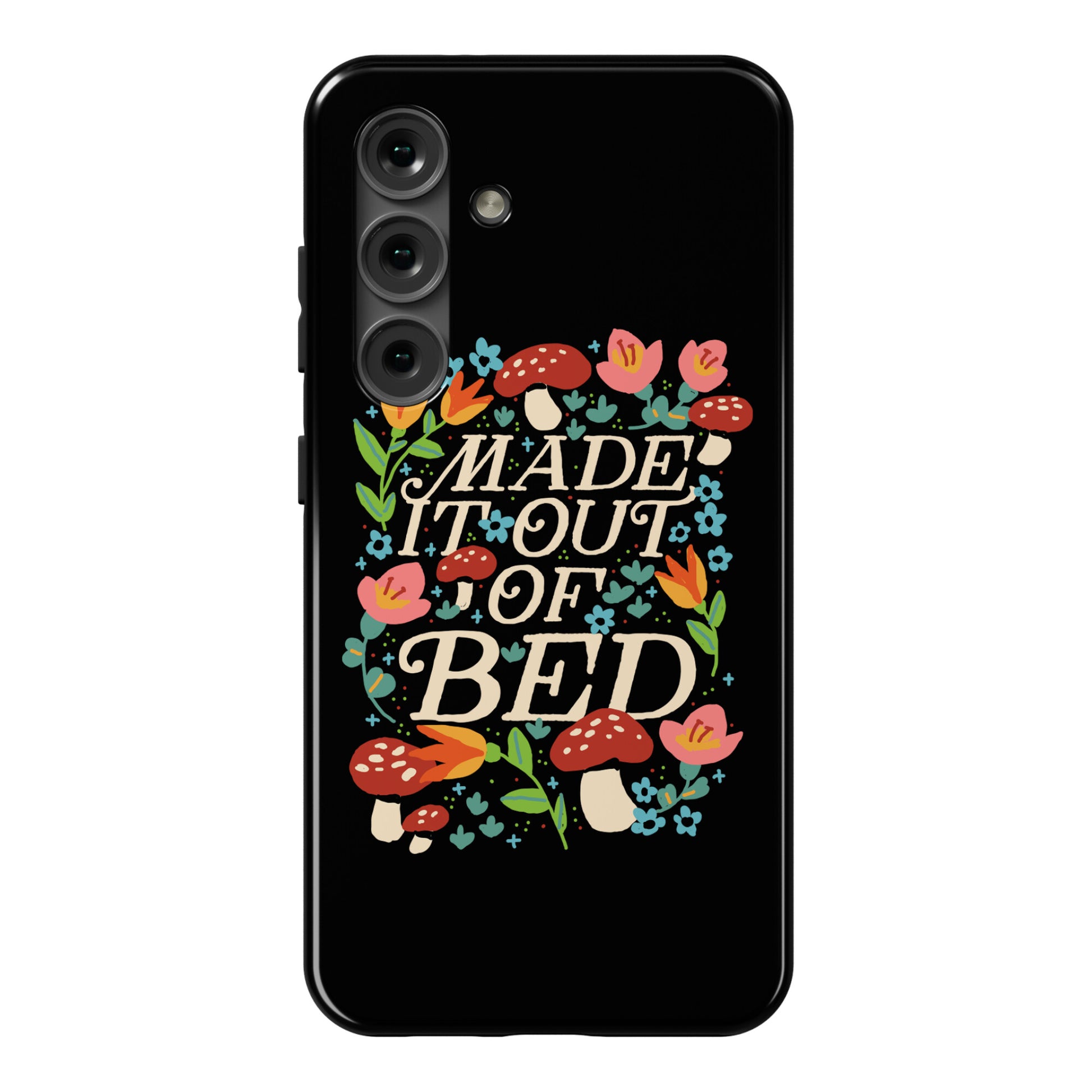 Made It Out Of Bed (Floral) Phone Case